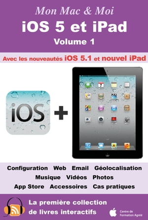 iOS 5 et iPad - Volume 1