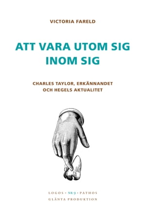 Att vara utom sig inom sig - Charles Taylor, erk?nnandet och Hegels aktualitet【電子書籍】[ Victoria Fareld ]