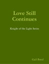 Love Still Continues: Knight of the Light Series【電子書籍】 Gail Bond