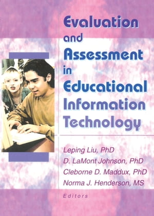 Evaluation and Assessment in Educational Information Technology【電子書籍】 D Lamont Johnson