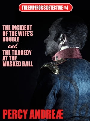 The Incident of the Wifes Double and the Tragedy at the Masked BallŻҽҡ[ Percy Andre? ]