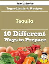 10 Ways to Use Tequila (Recipe Book) 10 Ways to 