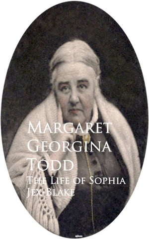 The Life of Sophia Jex-Blake【電子書籍】[ Margaret Georgina Todd ]