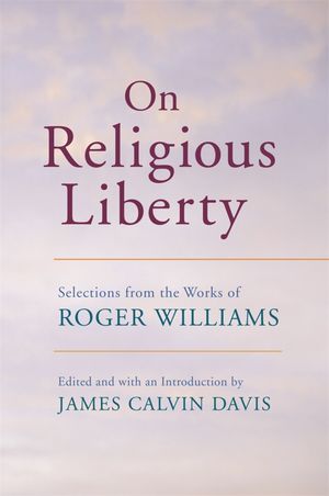 On Religious Liberty Selections from the Works of Roger Williams【電子書籍】[ Roger Williams ]