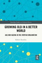 Growing Old in a Better World Age and Ageing in the Utopian Imagination【電子書籍】[ R...