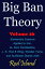 Big Ban Theory: Elementary Essence Applied to Iron, AL Dom Dumbledore, J. K. Rod 8 Wing, Wonder Twins, and Sunflower Diaries 23th, Volume 26