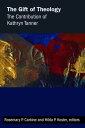 The Gift of Theology The Contribution of Kathryn Tanner【電子書籍】