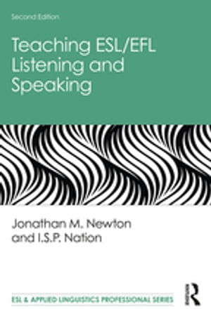 Teaching ESL/EFL Listening and Speaking【電子書籍】 Jonathan M. Newton