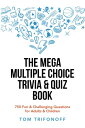 The Mega Multiple Choice Trivia Quiz Book 750 Fun Challenging Questions for Adults Children【電子書籍】 Tom Trifonoff