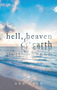 Hell, Heaven, and Earth【電子書籍】[ Ann Gold ]