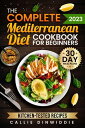 ŷKoboŻҽҥȥ㤨The Complete Mediterranean Diet Cookbook for Beginners Easy, Mouthwatering Recipes for Every Day Wellness & LongevityŻҽҡ[ Callie Dinwiddie ]פβǤʤ132ߤˤʤޤ