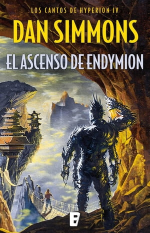 El ascenso de Endymion (Los cantos de Hyperion 4)【電子書籍】 Dan Simmons