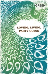 Loving, Living, Party Going【電子書籍】[ Henry Green ]