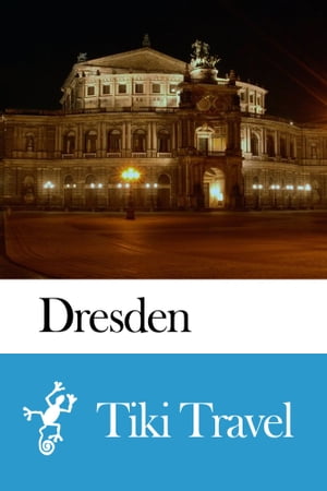 Dresden (Germany) Travel Guide - Tiki Travel