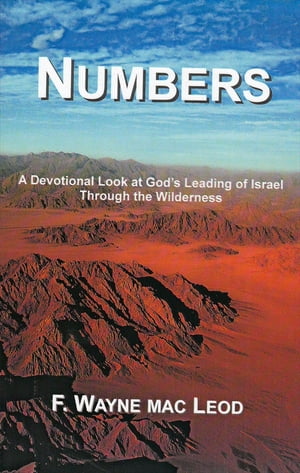 Numbers A Devotional Look at God's Leadign of Israel Through the WildernessŻҽҡ[ F. Wayne Mac Leod ]