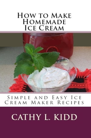 How to Make Homemade Ice Cream Simple and Easy Ice Cream Maker Recipes...