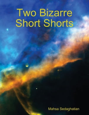 Two Bizarre Short Shorts【電