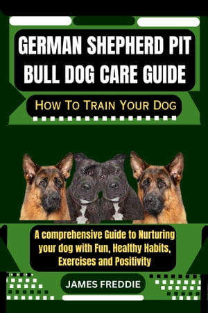 German Shepherd Pit Bull Dog care guide