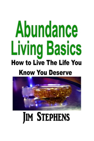ŷKoboŻҽҥȥ㤨Abundance Living Basics How to Live The Life You Know You DeserveŻҽҡ[ Jim Stephens ]פβǤʤ294ߤˤʤޤ