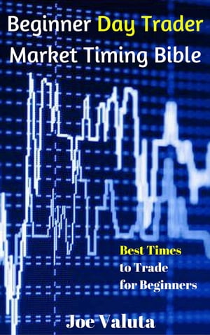 Beginner Day Trader Market Timing Bible