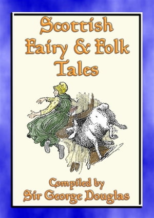 SCOTTISH FAIRY AND FOLK TALES - 85 Scottish Children's Stories