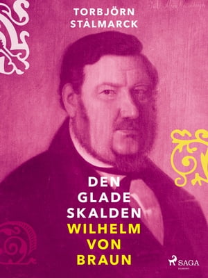 Den glade skalden Wilhelm von Braun【電子書籍】[ Torbj?rn St?lmarck ]