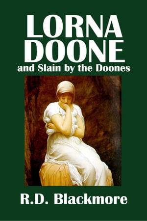 Lorna Doone and Slain by the Doones by R.D. Blackmore