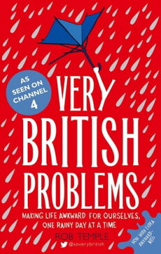 Very British ProblemsMaking Life Awkward for Ourselves, One Rainy Day at a Time【電子書籍】[ Rob Temple ]