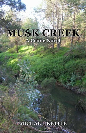 Musk Creek【電子書籍】[ Michael Kettle ]