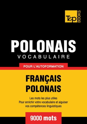 Vocabulaire Français-Polonais pour l'autoformation - 9000 mots les plus courants