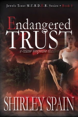 Endangered Trust (Book 5 of 6 in the Dark and Chilling Jewels Trust M.U.R.D.E.R. Series)【電子書籍】[ Shirley Spain ]