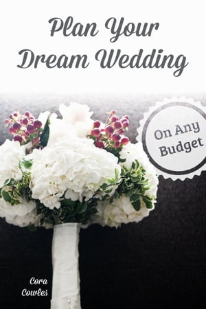 Plan Your Dream Wedding On Any Budget