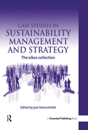 Case Studies in Sustainability Management and Strategy The oikos collection【電子書籍】