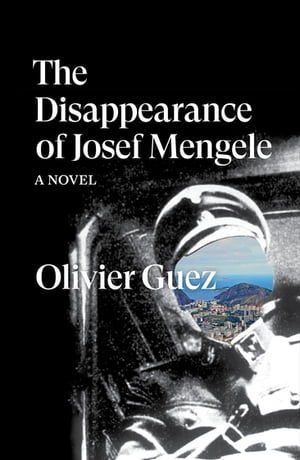 The Disappearance of Josef Mengele A Novel【電