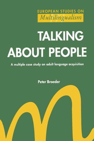 Talking About People A multiple case study on adult language acquisitionŻҽҡ[ Peter Broeder ]