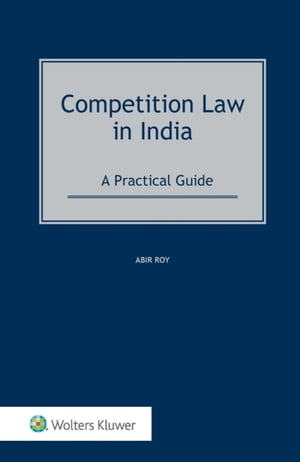 Competition Law in India A Practical GuideŻҽҡ[ Abir Roy ]