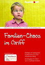 Familien-Chaos im Griff Profitipps von Kindergarten-Erzieherinnen f?r einen stressfreien Alltag. Der Ratgeber f?r Eltern von 2-6-j?hrigen Kindern. Empfohlen von: Akademie f?r Kindergarten, Kita und Hort【電子書籍】[ Melanie Gr??er ]