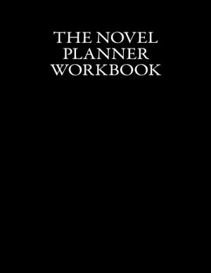 The Novel Planner Workbook