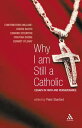 Why I Am Still a Catholic Essays in Faith and Perseverance【電子書籍】