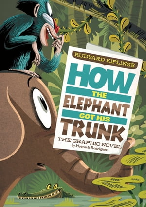 How the Elephant Got His Trunk The Graphic Novel【電子書籍】[ Blake Hoena ]