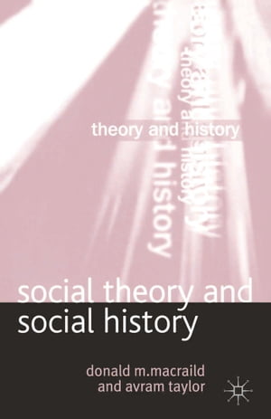 Social Theory and Social History【電子書籍】[ Donald MacRaild ]