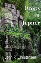 Drops of Jupiter【電子書籍】 John R. Christensen