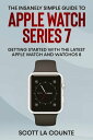 The Insanely Simple Guide to Apple Watch Series 7 Getting Started with the Latest Apple Watch and watchOS 8【電子書籍】 Scott La Counte