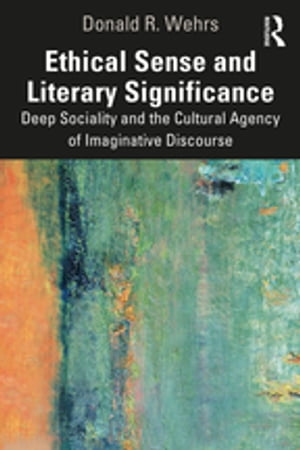 Ethical Sense and Literary Significance Deep Sociality and the Cultural Agency of Imaginative Discourse