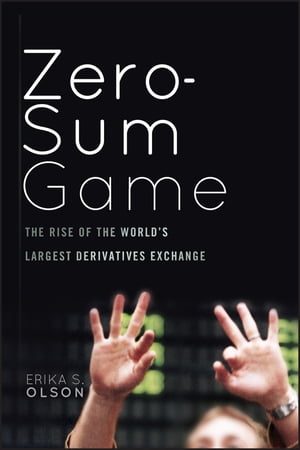 Zero-Sum Game The Rise of the World's Largest Derivatives Exchange