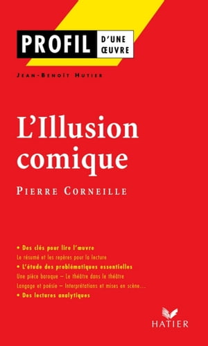 Profil - Corneille (Pierre) : L'Illusion comique analyse litt?raire de l'oeuvre【電子書籍】[ Jean-Beno?t Hutier ]
