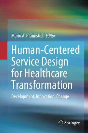 Human-Centered Service Design for Healthcare Transformation Development, Innovation, Change【電子書籍】