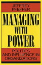 Managing With Power Politics and Influence in Organizations【電子書籍】 Jeffrey Pfeffer