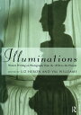 Illuminations Women Writing on Photography from the 1850's to the Present【電子書籍】