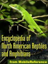 The Illustrated Encyclopedia Of North American Reptiles And Amphibians: An Essential Guide To Reptiles And Amphibians Of Usa, Canada, And Mexico (Mobi Reference)【電子書籍】 MobileReference